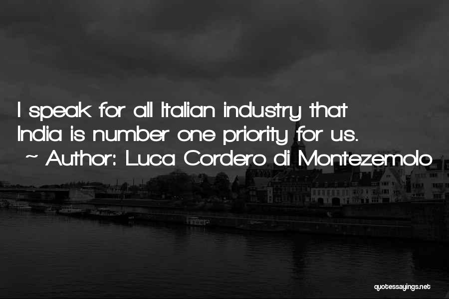 Luca Cordero Di Montezemolo Quotes: I Speak For All Italian Industry That India Is Number One Priority For Us.