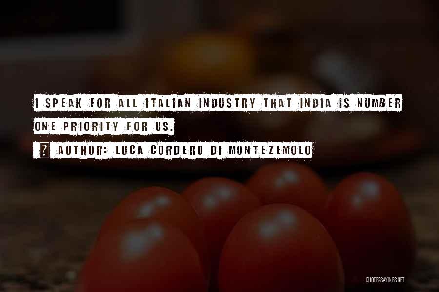 Luca Cordero Di Montezemolo Quotes: I Speak For All Italian Industry That India Is Number One Priority For Us.