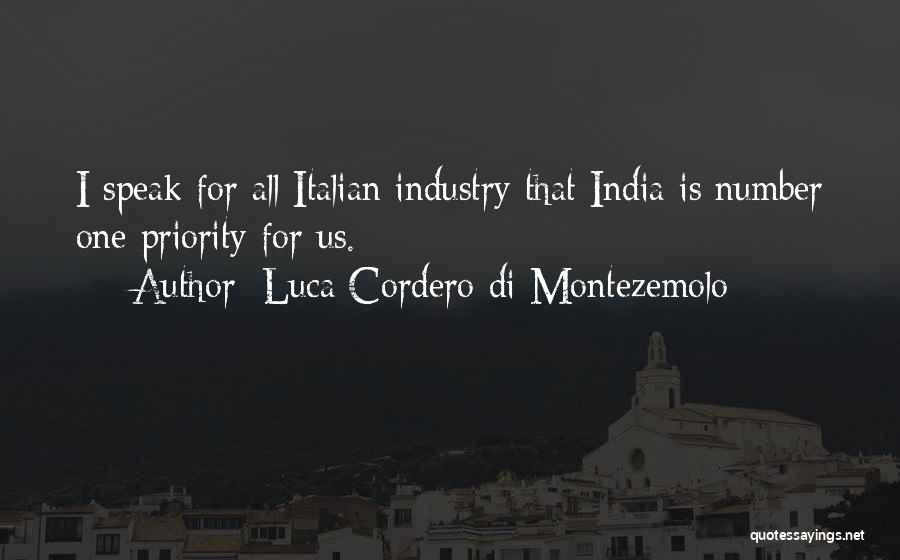 Luca Cordero Di Montezemolo Quotes: I Speak For All Italian Industry That India Is Number One Priority For Us.