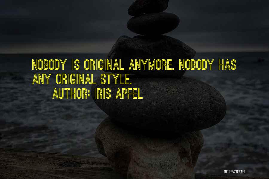 Iris Apfel Quotes: Nobody Is Original Anymore. Nobody Has Any Original Style.