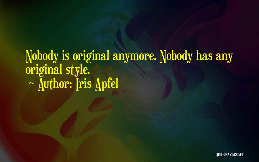 Iris Apfel Quotes: Nobody Is Original Anymore. Nobody Has Any Original Style.