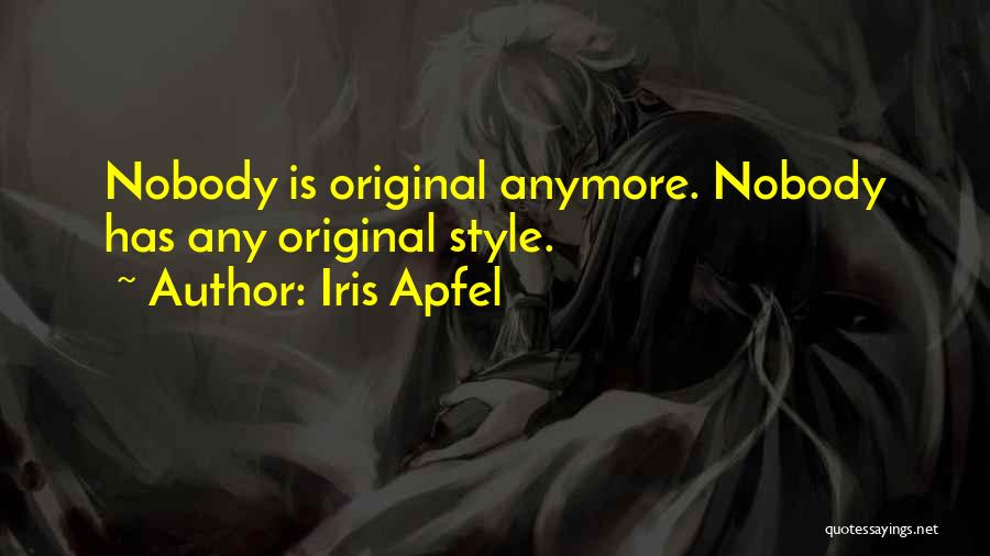 Iris Apfel Quotes: Nobody Is Original Anymore. Nobody Has Any Original Style.