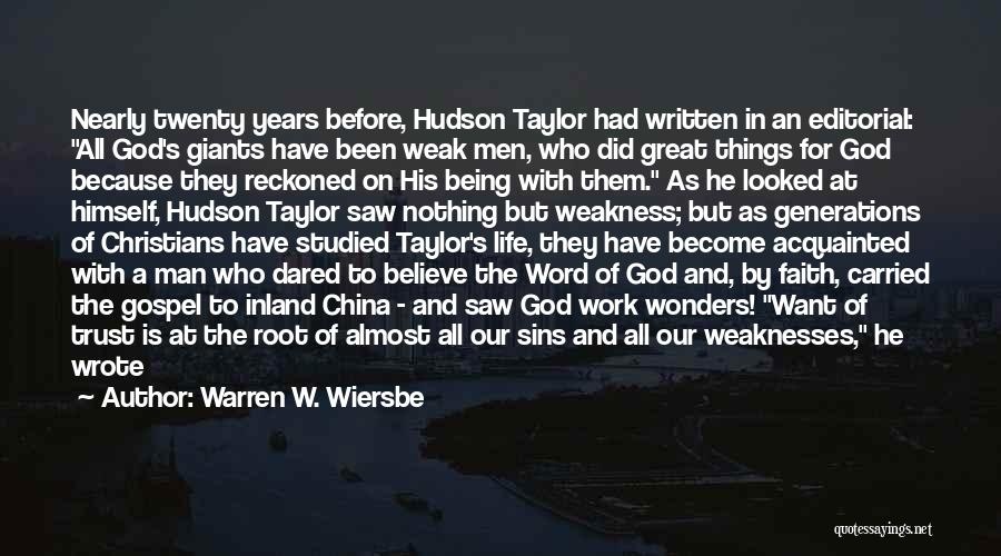Warren W. Wiersbe Quotes: Nearly Twenty Years Before, Hudson Taylor Had Written In An Editorial: All God's Giants Have Been Weak Men, Who Did