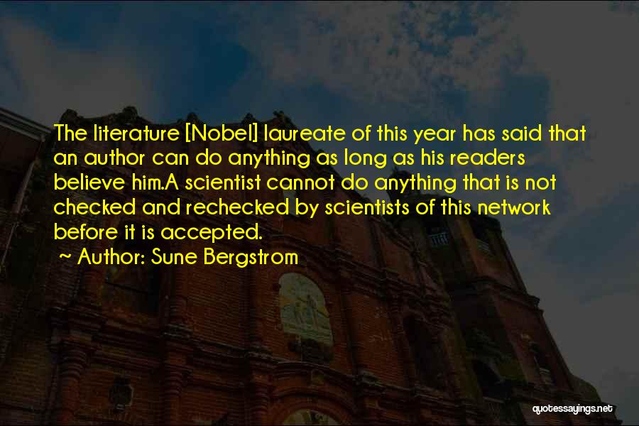 Sune Bergstrom Quotes: The Literature [nobel] Laureate Of This Year Has Said That An Author Can Do Anything As Long As His Readers