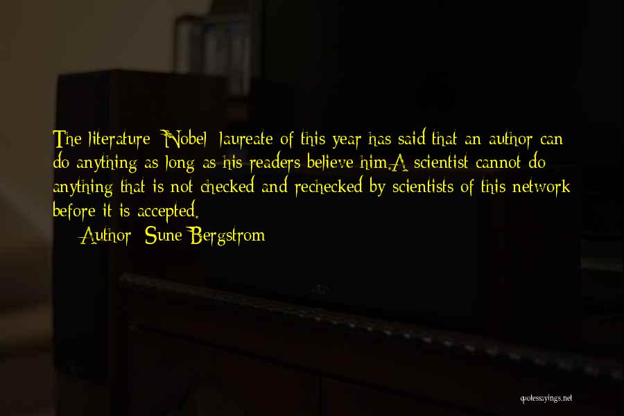 Sune Bergstrom Quotes: The Literature [nobel] Laureate Of This Year Has Said That An Author Can Do Anything As Long As His Readers