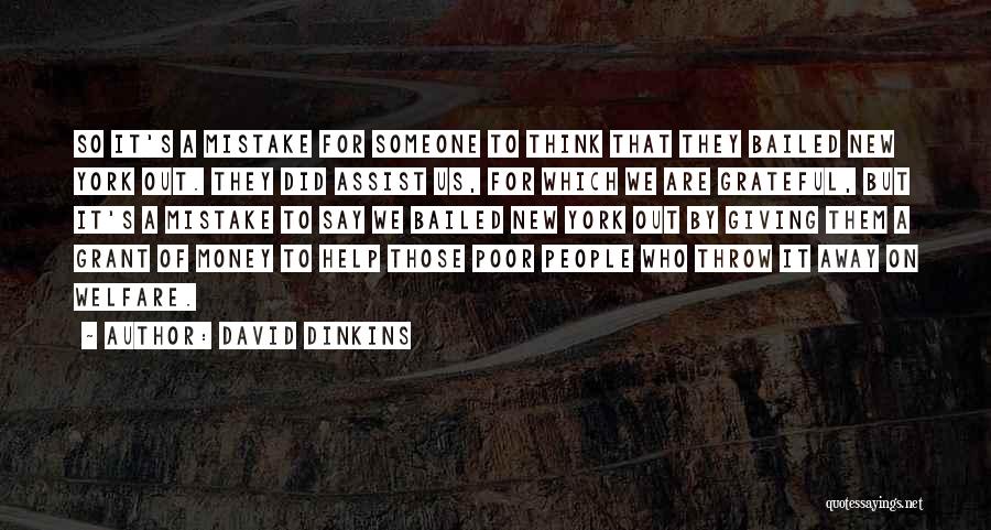 David Dinkins Quotes: So It's A Mistake For Someone To Think That They Bailed New York Out. They Did Assist Us, For Which