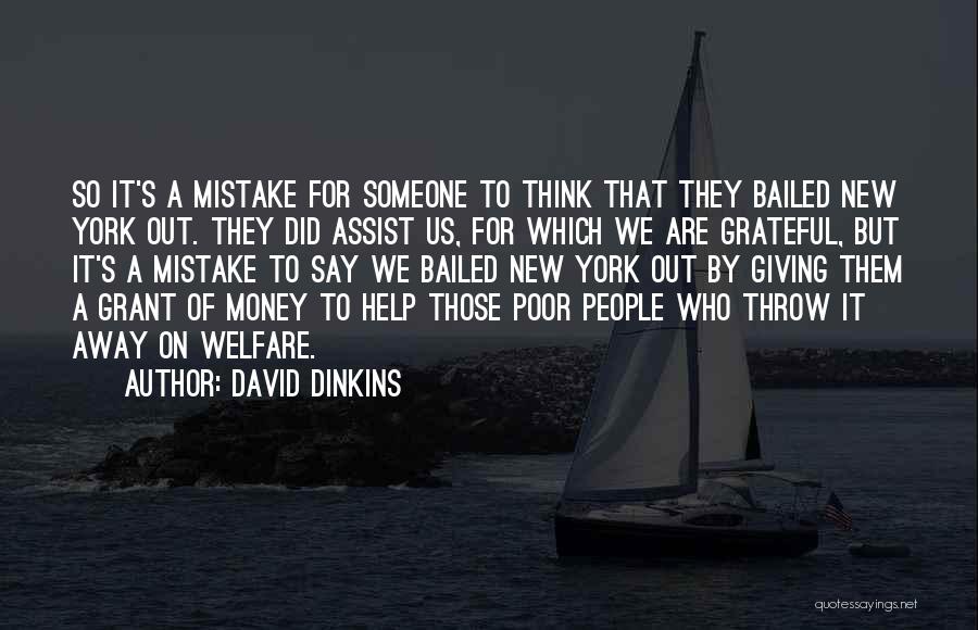 David Dinkins Quotes: So It's A Mistake For Someone To Think That They Bailed New York Out. They Did Assist Us, For Which