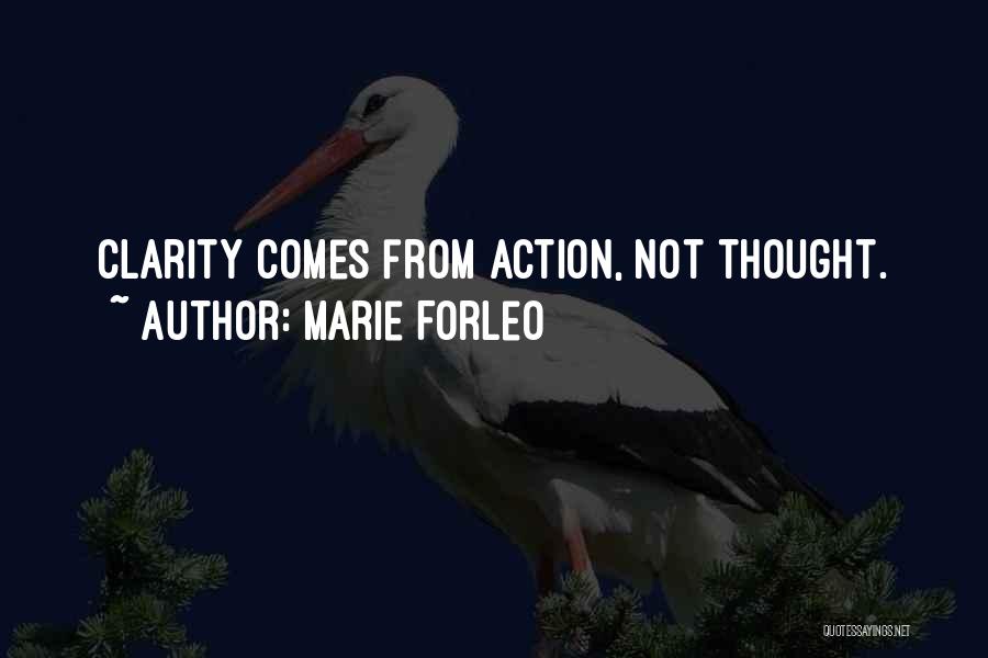 Marie Forleo Quotes: Clarity Comes From Action, Not Thought.