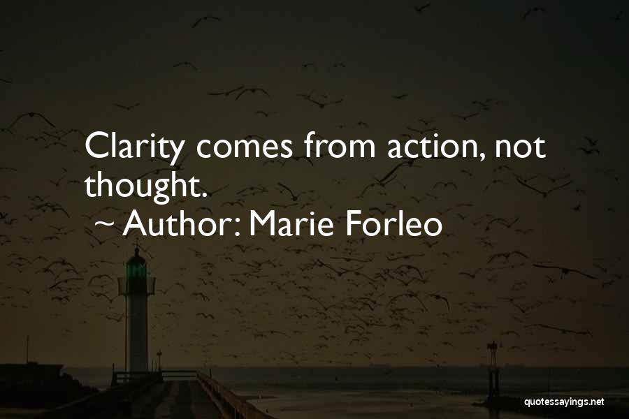 Marie Forleo Quotes: Clarity Comes From Action, Not Thought.