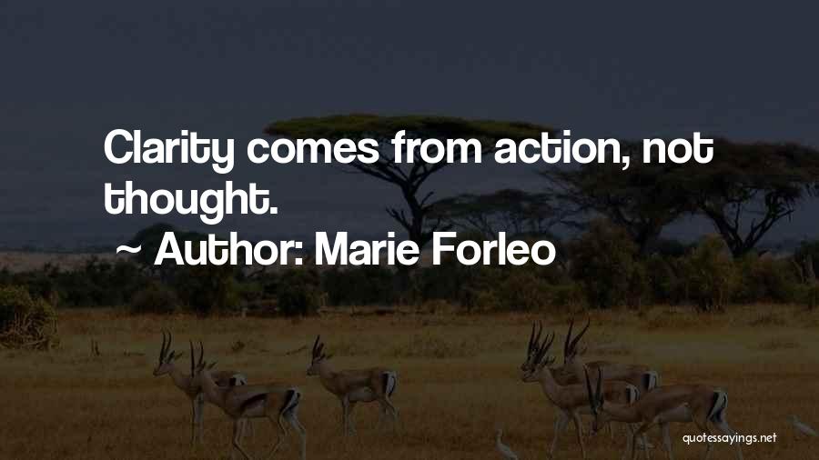 Marie Forleo Quotes: Clarity Comes From Action, Not Thought.