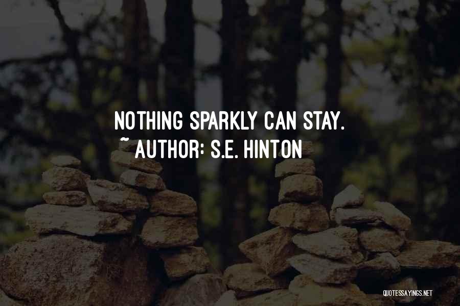 S.E. Hinton Quotes: Nothing Sparkly Can Stay.