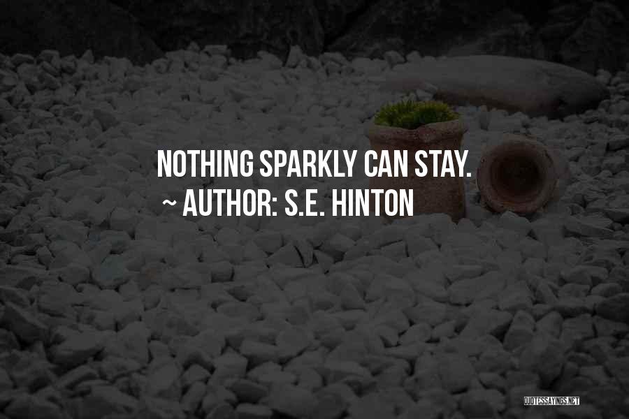 S.E. Hinton Quotes: Nothing Sparkly Can Stay.