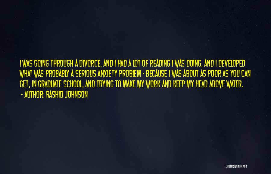 Rashid Johnson Quotes: I Was Going Through A Divorce, And I Had A Lot Of Reading I Was Doing, And I Developed What