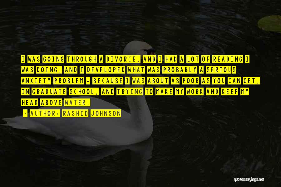 Rashid Johnson Quotes: I Was Going Through A Divorce, And I Had A Lot Of Reading I Was Doing, And I Developed What