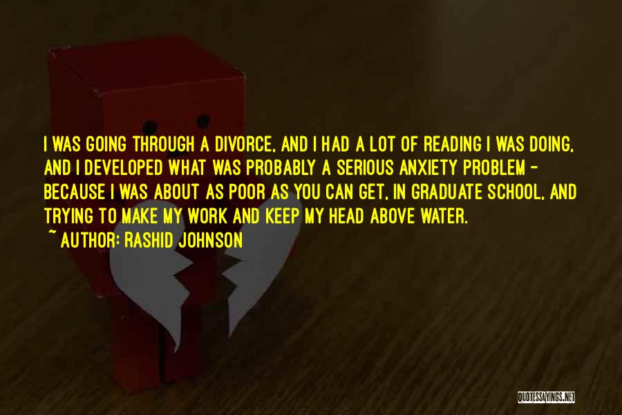 Rashid Johnson Quotes: I Was Going Through A Divorce, And I Had A Lot Of Reading I Was Doing, And I Developed What