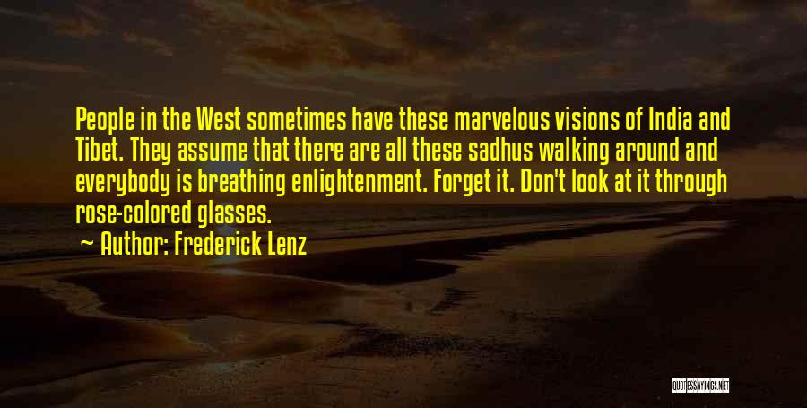 Frederick Lenz Quotes: People In The West Sometimes Have These Marvelous Visions Of India And Tibet. They Assume That There Are All These