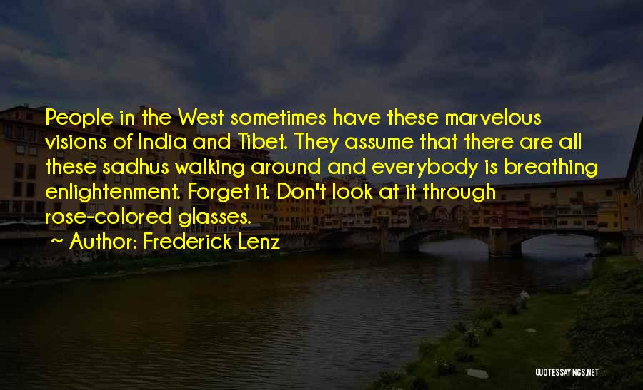 Frederick Lenz Quotes: People In The West Sometimes Have These Marvelous Visions Of India And Tibet. They Assume That There Are All These