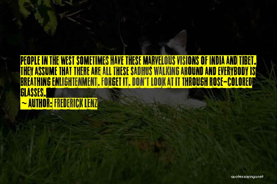 Frederick Lenz Quotes: People In The West Sometimes Have These Marvelous Visions Of India And Tibet. They Assume That There Are All These