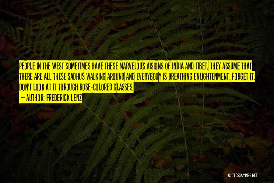 Frederick Lenz Quotes: People In The West Sometimes Have These Marvelous Visions Of India And Tibet. They Assume That There Are All These