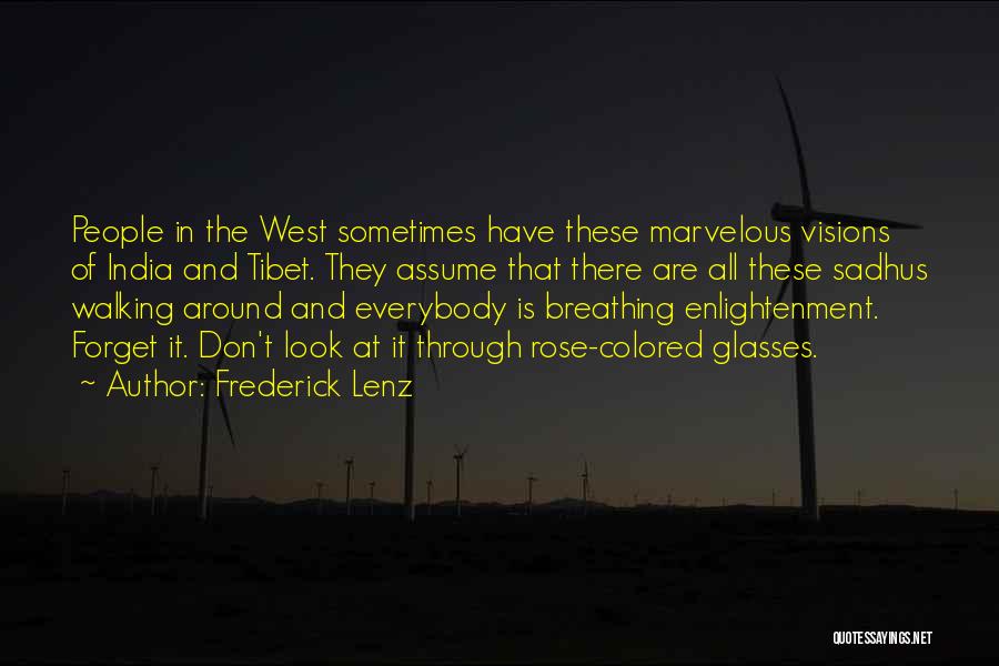 Frederick Lenz Quotes: People In The West Sometimes Have These Marvelous Visions Of India And Tibet. They Assume That There Are All These