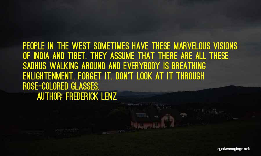 Frederick Lenz Quotes: People In The West Sometimes Have These Marvelous Visions Of India And Tibet. They Assume That There Are All These