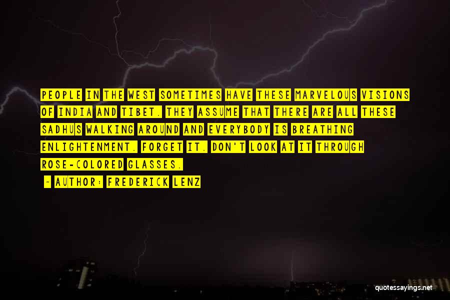 Frederick Lenz Quotes: People In The West Sometimes Have These Marvelous Visions Of India And Tibet. They Assume That There Are All These