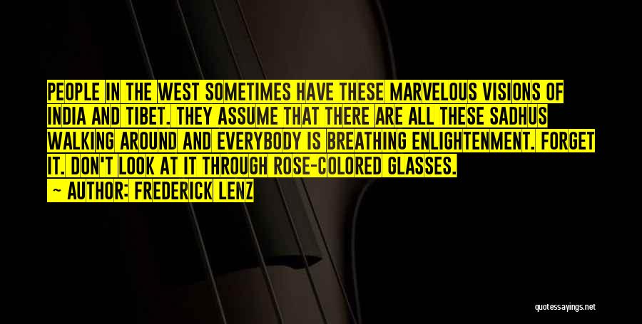 Frederick Lenz Quotes: People In The West Sometimes Have These Marvelous Visions Of India And Tibet. They Assume That There Are All These