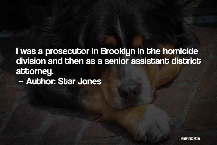 Star Jones Quotes: I Was A Prosecutor In Brooklyn In The Homicide Division And Then As A Senior Assistant District Attorney.