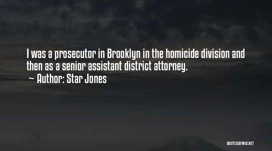 Star Jones Quotes: I Was A Prosecutor In Brooklyn In The Homicide Division And Then As A Senior Assistant District Attorney.