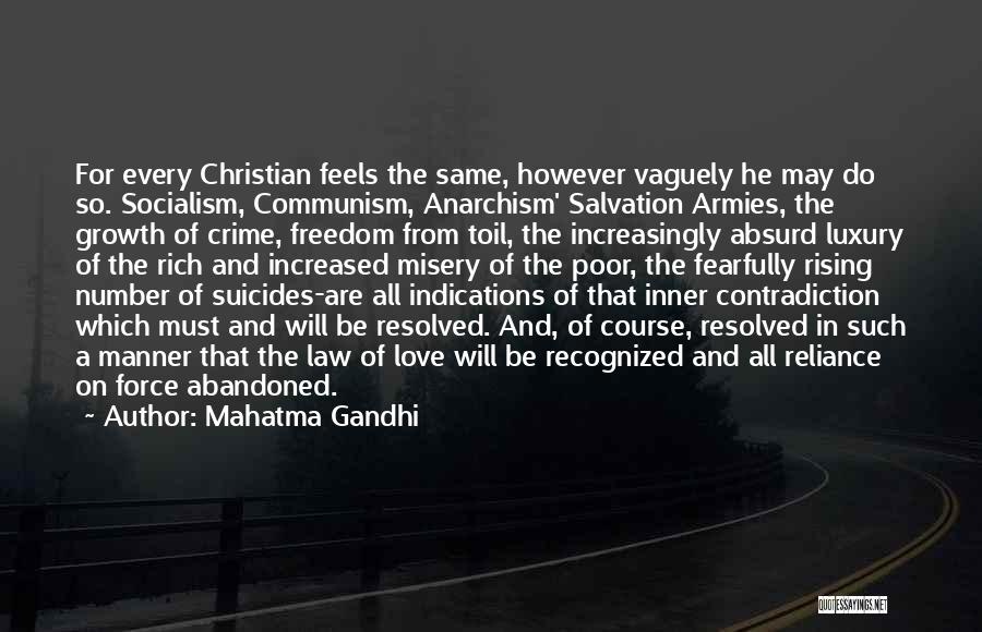 Mahatma Gandhi Quotes: For Every Christian Feels The Same, However Vaguely He May Do So. Socialism, Communism, Anarchism' Salvation Armies, The Growth Of