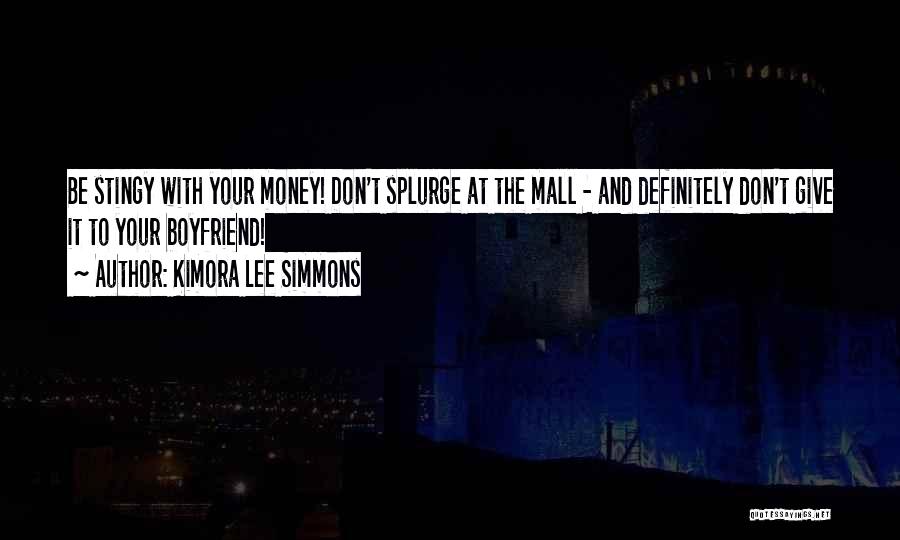 Kimora Lee Simmons Quotes: Be Stingy With Your Money! Don't Splurge At The Mall - And Definitely Don't Give It To Your Boyfriend!