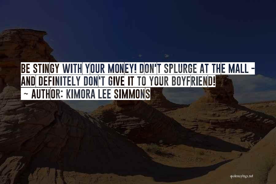 Kimora Lee Simmons Quotes: Be Stingy With Your Money! Don't Splurge At The Mall - And Definitely Don't Give It To Your Boyfriend!