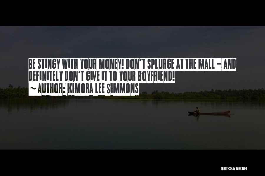 Kimora Lee Simmons Quotes: Be Stingy With Your Money! Don't Splurge At The Mall - And Definitely Don't Give It To Your Boyfriend!