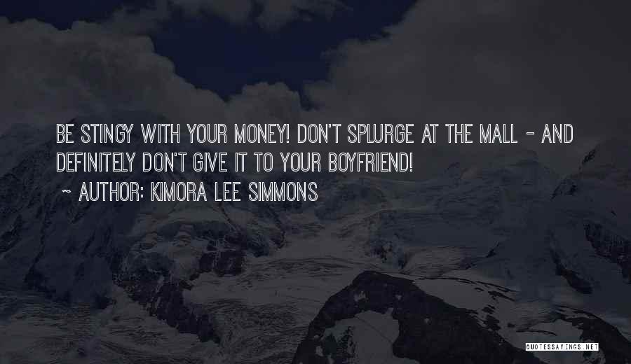 Kimora Lee Simmons Quotes: Be Stingy With Your Money! Don't Splurge At The Mall - And Definitely Don't Give It To Your Boyfriend!