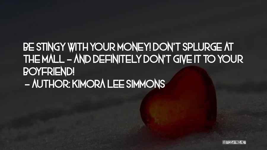 Kimora Lee Simmons Quotes: Be Stingy With Your Money! Don't Splurge At The Mall - And Definitely Don't Give It To Your Boyfriend!