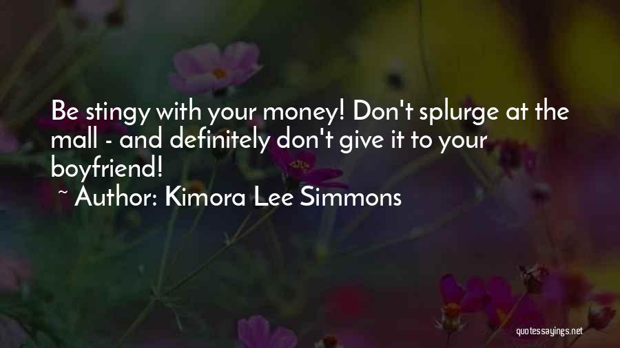 Kimora Lee Simmons Quotes: Be Stingy With Your Money! Don't Splurge At The Mall - And Definitely Don't Give It To Your Boyfriend!