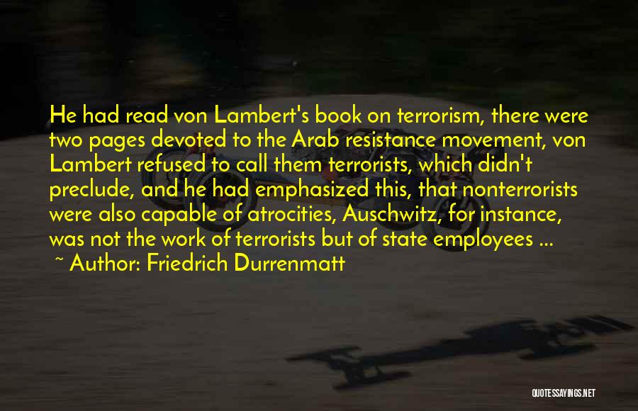 Friedrich Durrenmatt Quotes: He Had Read Von Lambert's Book On Terrorism, There Were Two Pages Devoted To The Arab Resistance Movement, Von Lambert