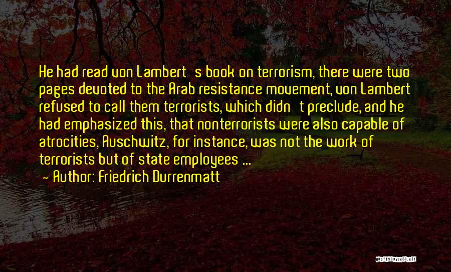 Friedrich Durrenmatt Quotes: He Had Read Von Lambert's Book On Terrorism, There Were Two Pages Devoted To The Arab Resistance Movement, Von Lambert