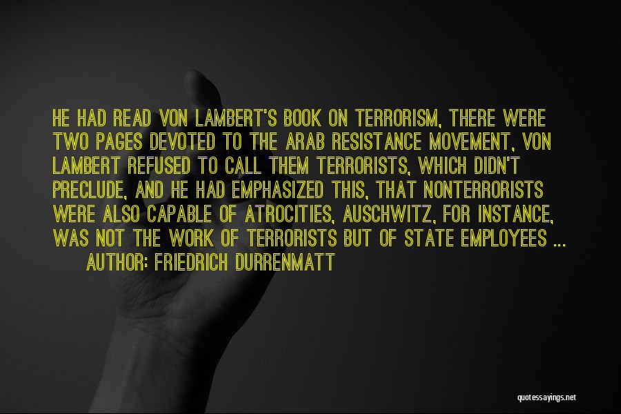 Friedrich Durrenmatt Quotes: He Had Read Von Lambert's Book On Terrorism, There Were Two Pages Devoted To The Arab Resistance Movement, Von Lambert