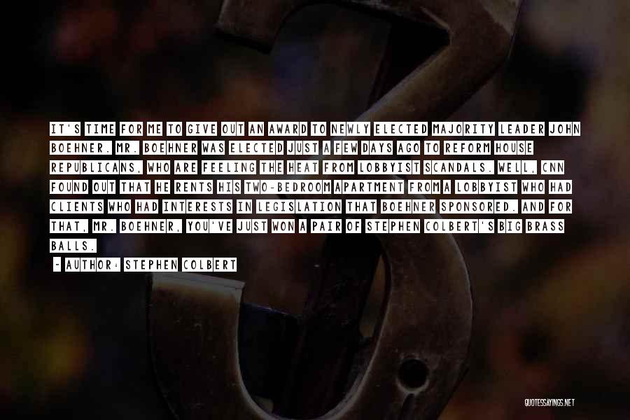 Stephen Colbert Quotes: It's Time For Me To Give Out An Award To Newly Elected Majority Leader John Boehner. Mr. Boehner Was Elected