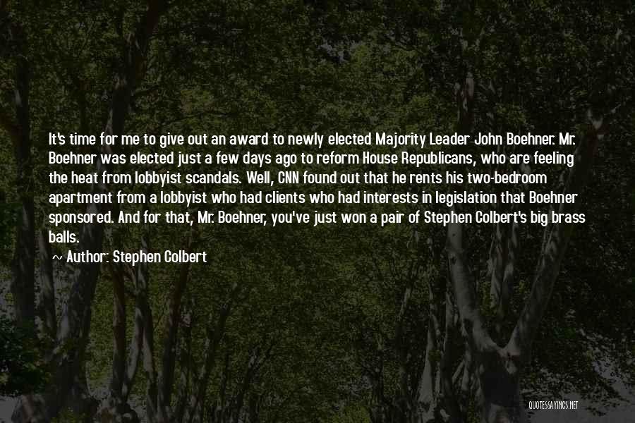 Stephen Colbert Quotes: It's Time For Me To Give Out An Award To Newly Elected Majority Leader John Boehner. Mr. Boehner Was Elected