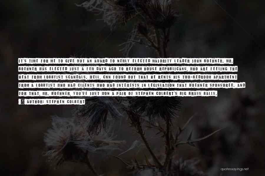 Stephen Colbert Quotes: It's Time For Me To Give Out An Award To Newly Elected Majority Leader John Boehner. Mr. Boehner Was Elected