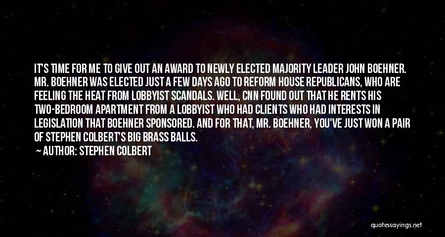 Stephen Colbert Quotes: It's Time For Me To Give Out An Award To Newly Elected Majority Leader John Boehner. Mr. Boehner Was Elected