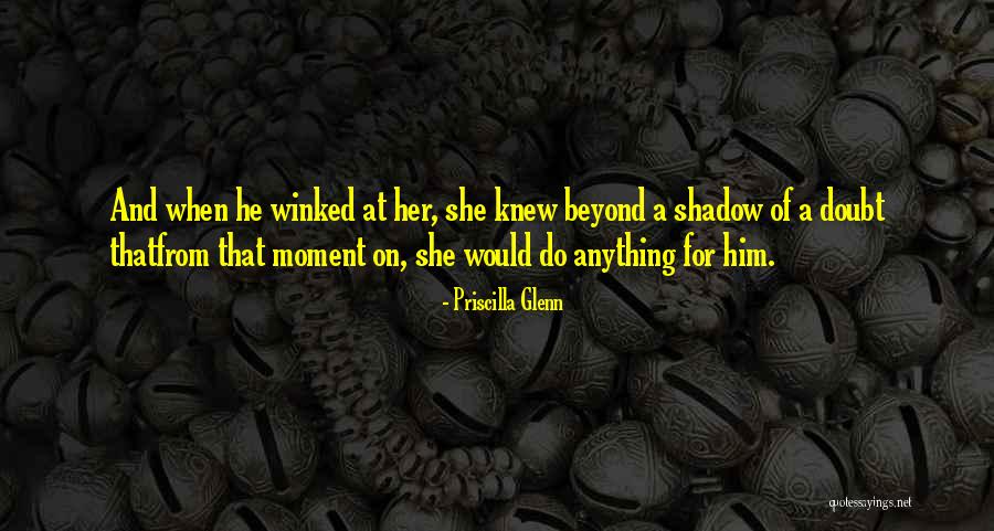 315 75 Quotes By Priscilla Glenn
