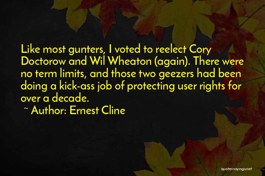 Ernest Cline Quotes: Like Most Gunters, I Voted To Reelect Cory Doctorow And Wil Wheaton (again). There Were No Term Limits, And Those