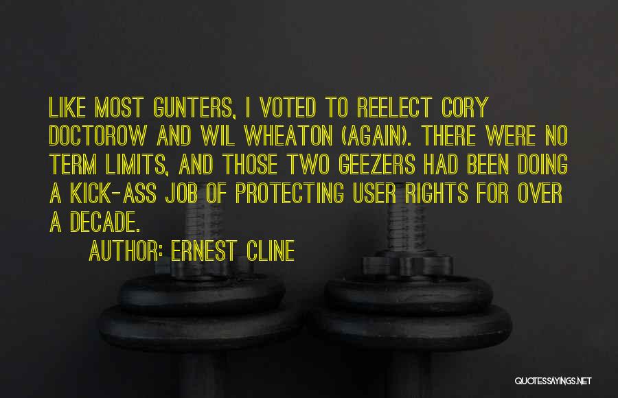 Ernest Cline Quotes: Like Most Gunters, I Voted To Reelect Cory Doctorow And Wil Wheaton (again). There Were No Term Limits, And Those