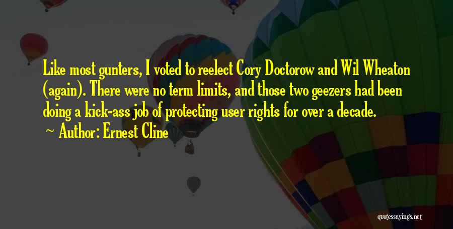 Ernest Cline Quotes: Like Most Gunters, I Voted To Reelect Cory Doctorow And Wil Wheaton (again). There Were No Term Limits, And Those