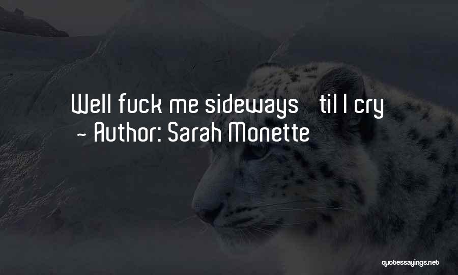 Sarah Monette Quotes: Well Fuck Me Sideways 'til I Cry