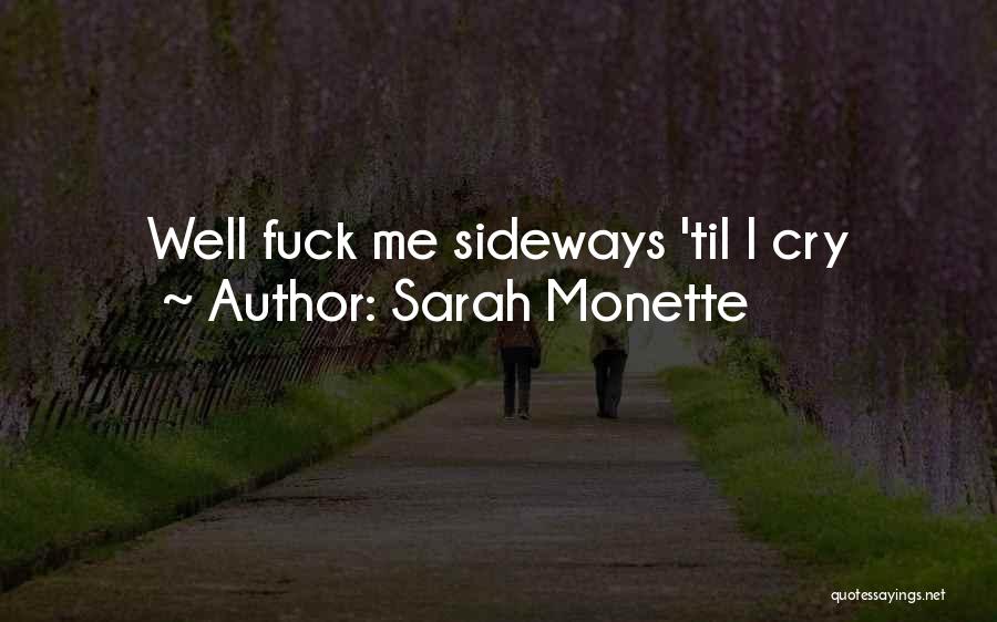 Sarah Monette Quotes: Well Fuck Me Sideways 'til I Cry