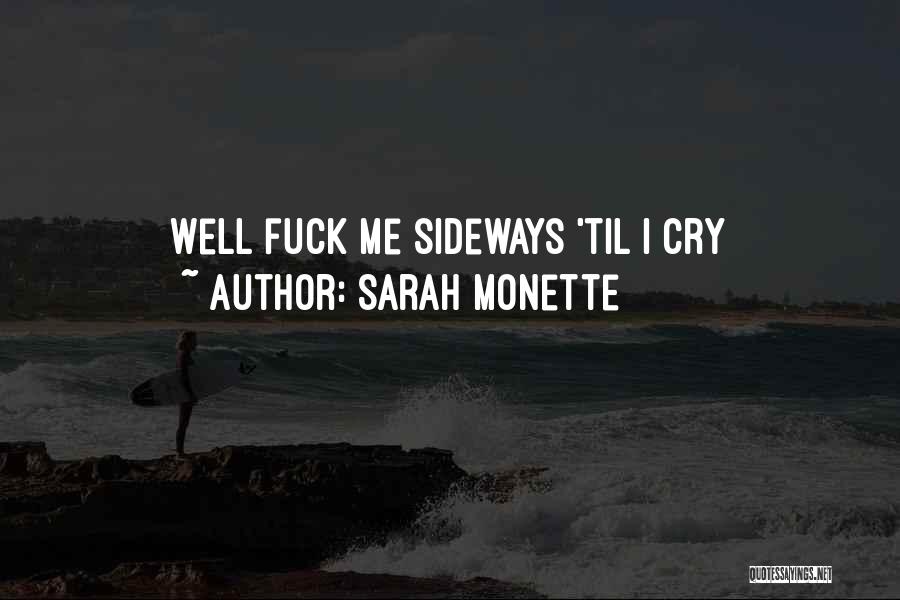Sarah Monette Quotes: Well Fuck Me Sideways 'til I Cry